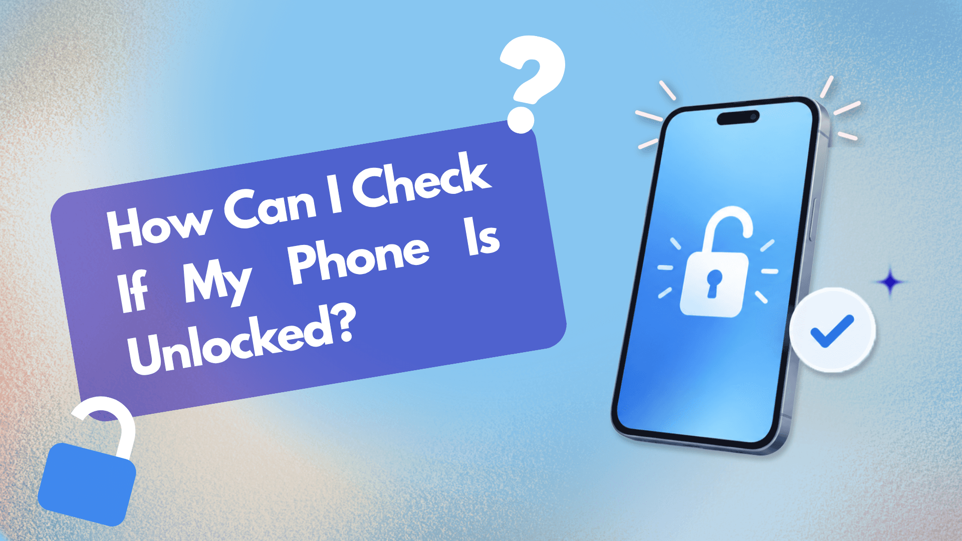 How Can I Check If My Phone Is Unlocked?