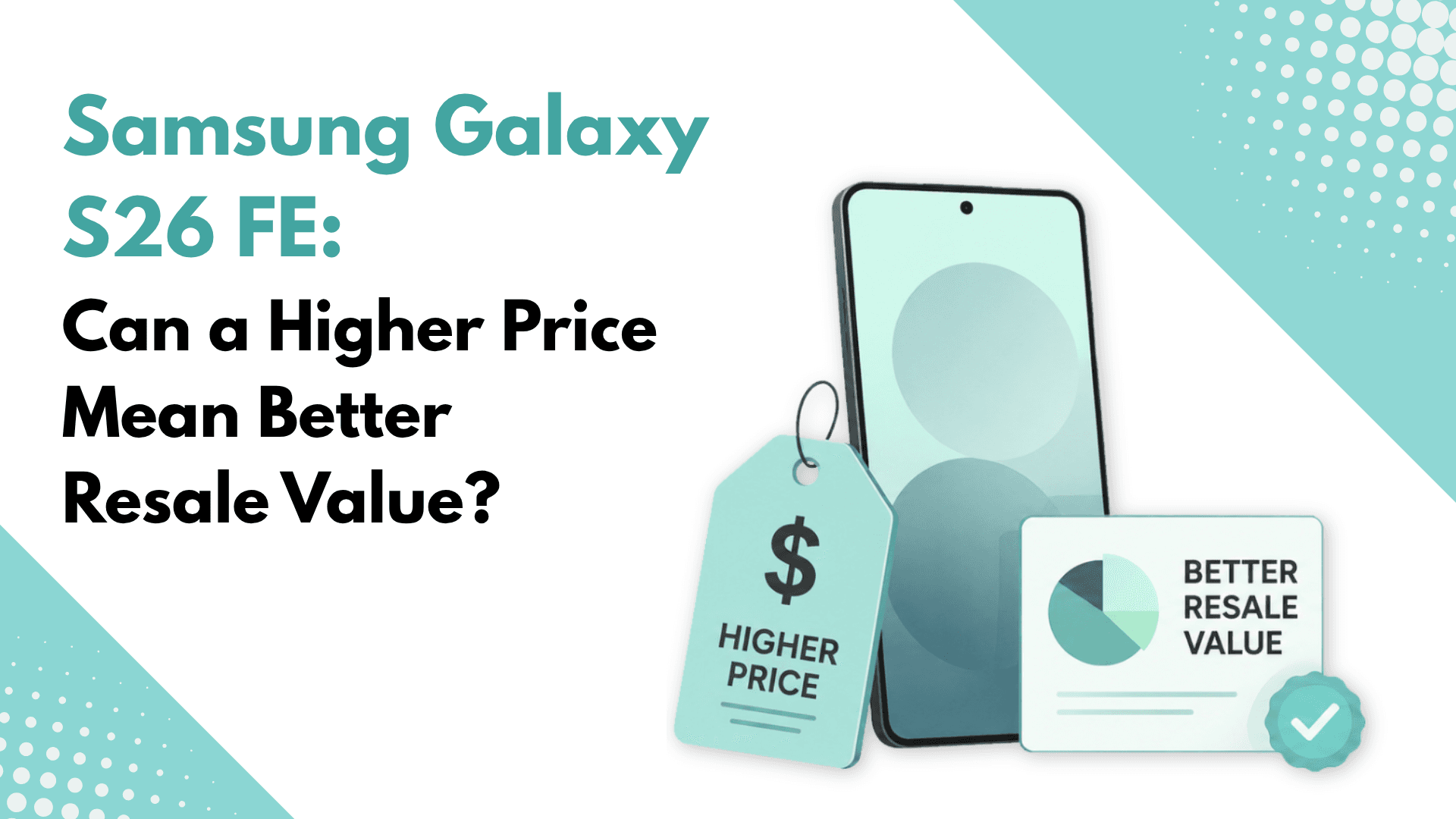 Samsung Galaxy S26 FE Resale Value: Will It Hold Its Value? 